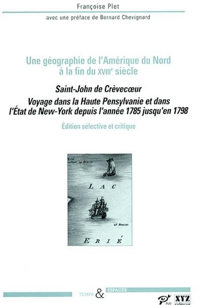 Voyage dans la haute Pennsylvanie et dans l'Etat de New York depuis l'année 1785 jusqu'en 1798 : une géographie de l'Amérique du Nord à la fin du XVIIIe siècle