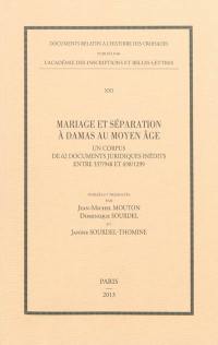 Mariage et séparation à Damas au Moyen Age : un corpus de 62 documents juridiques inédits entre 337-948 et 698-1299