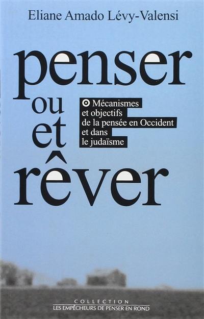 Penser et-ou rêver : mécanismes et objectifs de la pensée en Occident et dans le judaïsme