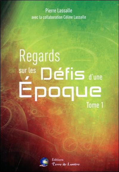 Regards sur les défis d'une époque. Vol. 1