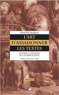 L'art d'assaisonner les textes : théorie et pratique de l'interpolation