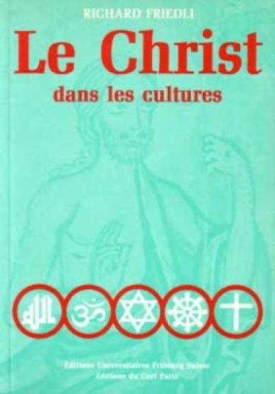 Le Christ dans les cultures : carnets de routes et de déroutes : un essai de théologie des religions