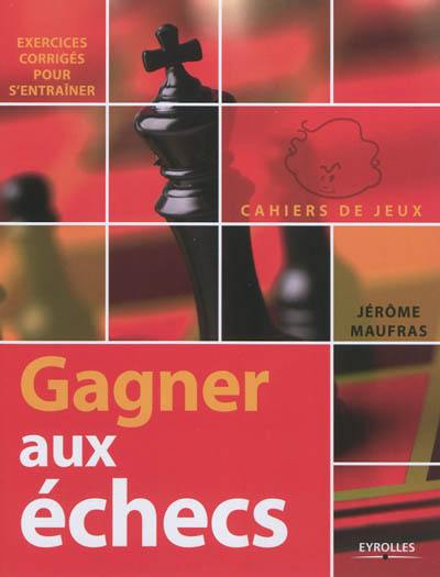 Gagner aux échecs : exercices corrigés pour s'entraîner