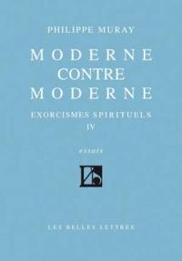 Exorcismes spirituels. Vol. 4. Moderne contre moderne