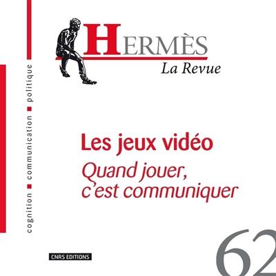 Hermès, n° 62. Les jeux vidéo : quand jouer, c'est communiquer