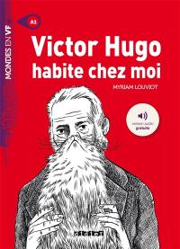 Victor Hugo habite chez moi