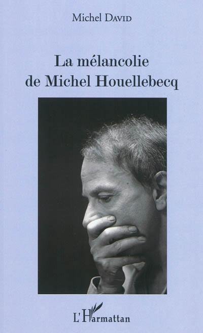 La mélancolie de Michel Houellebecq