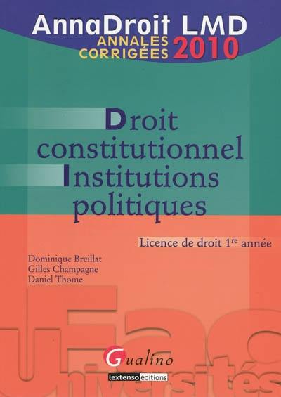 Droit constitutionnel, institutions politiques : licence de droit 1re année : annales corrigées 2010