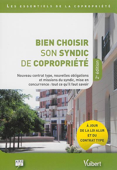 Bien choisir son syndic de copropriété : nouveau contrat type, nouvelles obligations et missions du syndic, mise en concurrence : tout ce qu'il faut savoir