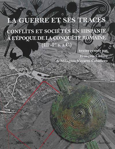 La guerre et ses traces : conflits et sociétés en Hispanie à l'époque de la conquête romaine (IIIe-Ier s. a. C.)