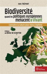 Biodiversité : quand les politiques européennes menacent le vivant : connaître la nature pour mieux légiférer