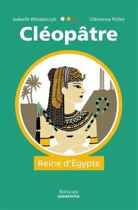 Cléopâtre : reine d'Egypte