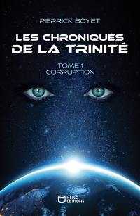 Les Chroniques de la Trinité : Tome I : Corruption