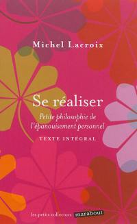 Se réaliser : petite philosophie de l'épanouissement personnel