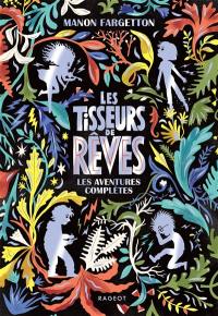 Les tisseurs de rêves : les aventures complètes