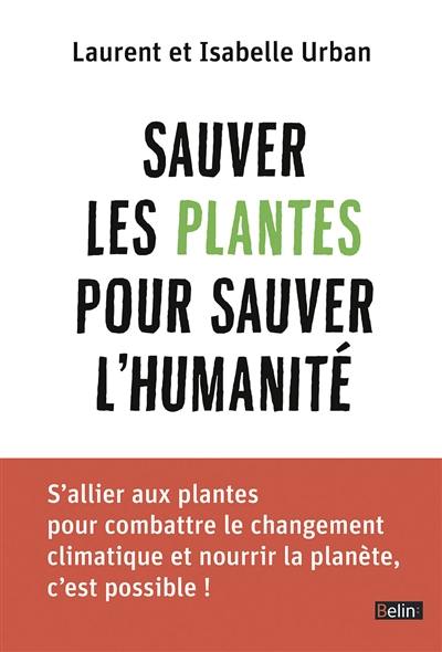 Sauver les plantes pour sauver l'humanité