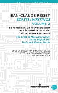 Ecrits. Vol. 2. Le numérique, un nouvel artisanat pour la création musicale : outils et oeuvres musicales. The craft of musical creation in the digital era : tools and musical works. Writings. Vol. 2. Le numérique, un nouvel artisanat pour la création musicale : outils et oeuvres musicales. The craft of musical creation in the digital era : tools and musical works