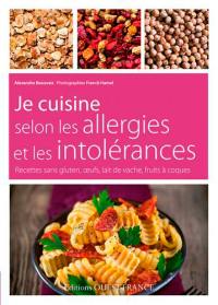 Je cuisine selon les allergies et les intolérances : recettes sans gluten, oeufs, lait de vache, fruits à coques