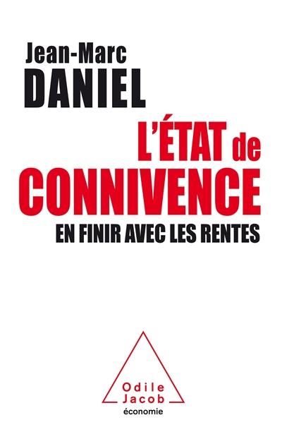 L'Etat de connivence : en finir avec les rentes