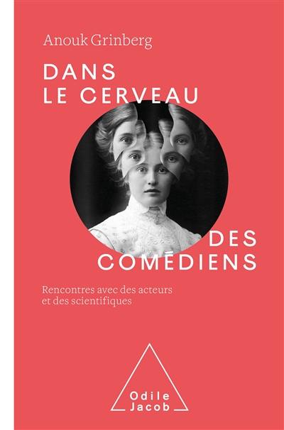 Dans le cerveau des comédiens : rencontres avec des acteurs et des scientifiques