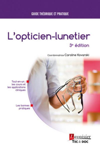 L'opticien-lunetier : guide théorique et pratique