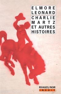 Charlie Martz : et autres histoires