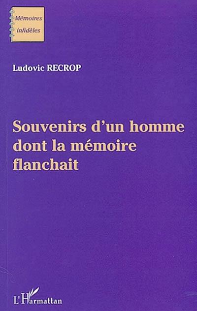 Souvenirs d'un homme dont la mémoire flanchait