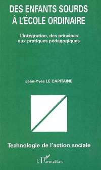 Des enfants sourds à l'école ordinaire : l'intégration, des principes aux pratiques pédagogiques