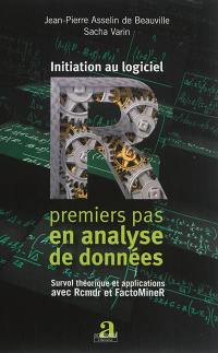 Initiation au logiciel R : premiers pas en analyse de données : survol théorique et applications avec Rcmdr et FactoMineR