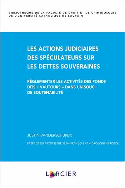 Les actions judiciaires des spéculateurs sur les dettes souveraines : réglementer les activités des fonds dits vautours dans un souci de soutenabilité