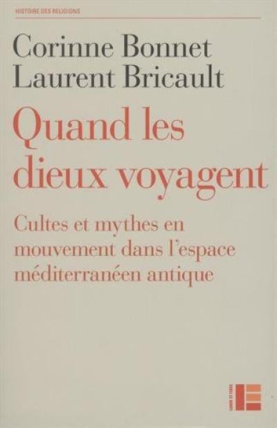 Quant les dieux voyagent : cultes et mythes en mouvement dans l'espace méditerranéen antique