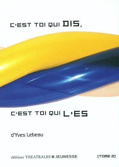 C'est toi qui dis, c'est toi qui l'es. Vol. 2