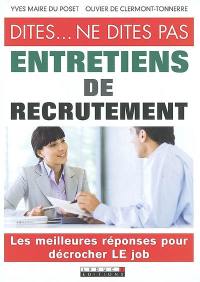 Dites... ne dites pas, entretiens de recrutement : les meilleures réponses pour décrocher le job