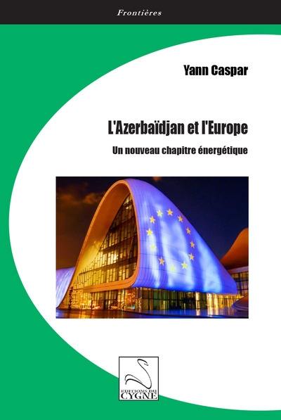 L'Azerbaïdjan et l'Europe : un nouveau chapitre énergétique