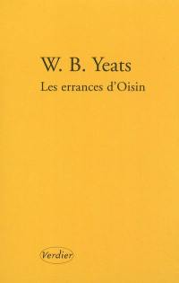 Poèmes de jeunesse. Vol. 1. Les errances d'Oisin. La croisée des chemins. La rose