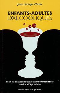 Enfants-adultes d'alcooliques : pour les enfants de familles dysfonctionnelles rendus à l'âge adulte