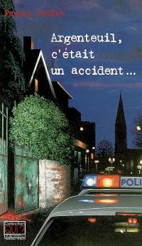 Argenteuil, c'était un accident...