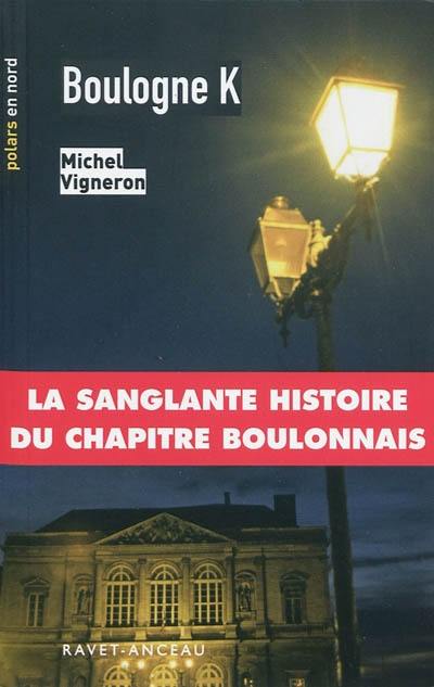 Boulogne K ou La sanglante histoire du chapitre boulonnais