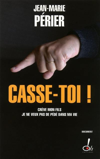 Casse-toi ! : crève mon fils je ne veux pas de pédé dans ma vie