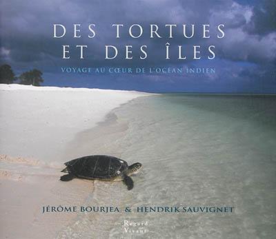 Des tortues et des îles : voyage au coeur de l'océan Indien