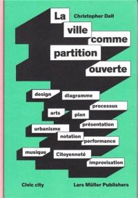 La ville comme partition ouverte : design, diagramme, processus, arts, plan...