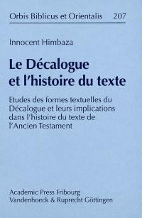 Le Décalogue et l'histoire du texte : études des formes textuelles du Décalogue et leurs implications dans l'histoire du texte de l'Ancien Testament