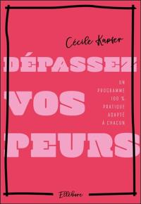 Dépassez vos peurs : un programme 100 % pratique adapté à chacun