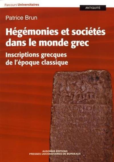 Hégémonies et sociétés dans le monde grec : inscriptions grecques de l'époque classique