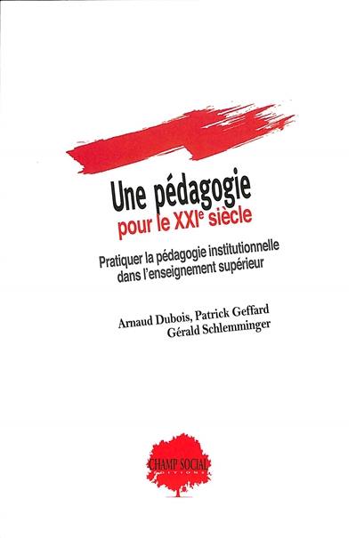 Une pédagogie pour le XXIe siècle : pratiquer la pédagogie institutionnelle dans l'enseignement supérieur