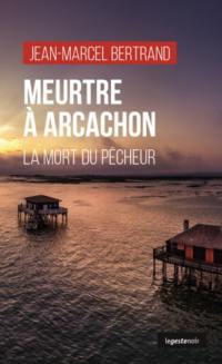 Meurtre à Arcachon : la mort du pêcheur