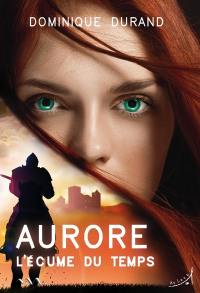 Aurore. L'écume du temps