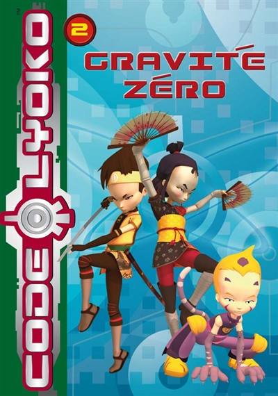 Code Lyoko. Vol. 2. Gravité zéro