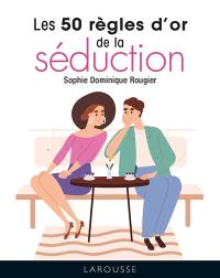 Les 50 règles d'or de la séduction