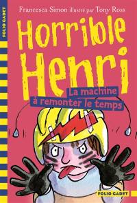 Horrible Henri. Vol. 12. La machine à remonter le temps